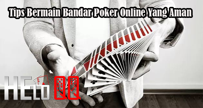 Tips Bermain Bandar Poker Online Yang Aman