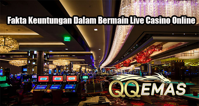 Fakta Keuntungan Dalam Bermain Live Casino Online
